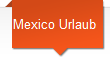 Mexico Urlaub